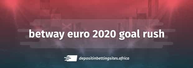 betway euro 2020 goal rush
