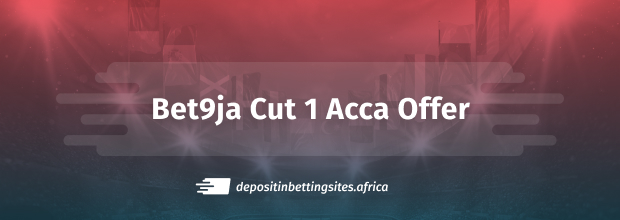 Bet9ja Cut 1 Acca Payout offer