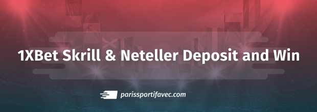1xbet skrill and neteller deposit and win promo offer